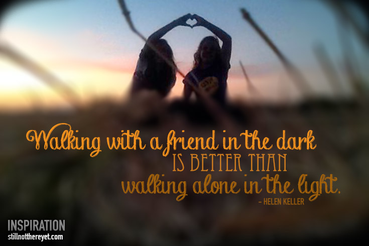 Walking with Friends - Helen Keller quote