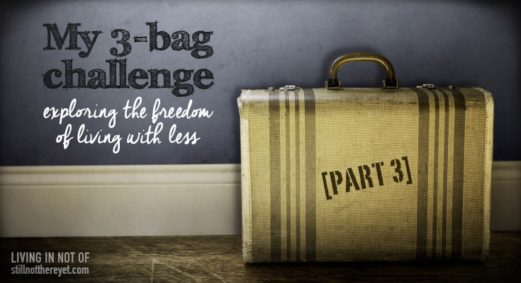 My 3-bag challenge exploring the freedom of living with less (part 3)