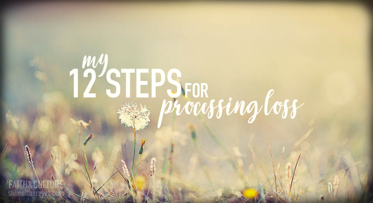 my 12 steps to processing loss