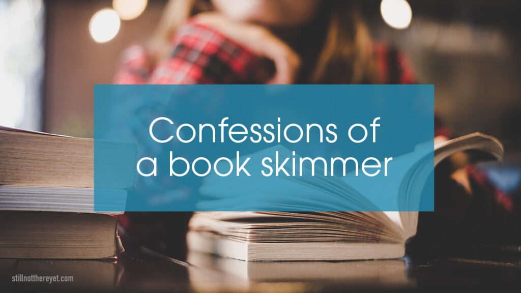 Confessions of a book skimmer